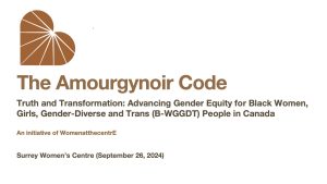 Surrey Women’s Centre – Truth and Transformation: Advancing Gender Equity for Black Women, Girls, Trans and Gender Diverse People in Canada