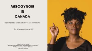 PEI Rape and Sexual Assault Centre: Transformative Action A Conference Addressing Racial Injustice in GBV Work – MISOGYNOIR IN CANADA – INSIGHTS FROM BLACK SURVIVORS AND ADVOCATES